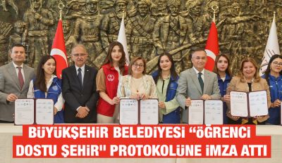 BÜYÜKŞEHİR BELEDİYESİ “ÖĞRENCİ DOSTU ŞEHİR” PROTOKOLÜNE İMZA ATTI
