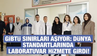 GİBTÜ Sınırları Aşıyor: Dünya Standartlarında Laboratuvar Hizmete Girdi!