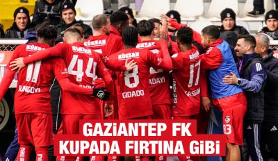 Gaziantep FK Kupada Fırtına Gibi