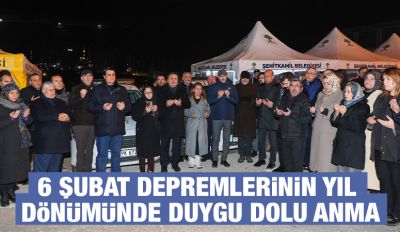 6 ŞUBAT DEPREMLERİNİN YIL DÖNÜMÜNDE DUYGU DOLU ANMA