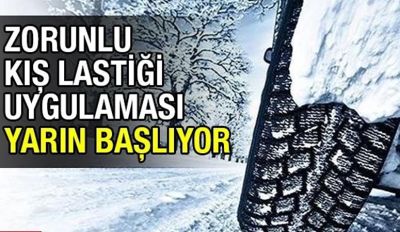 ZORUNLU KIŞ LASTİĞİ UYGULAMASI YARIN BAŞLIYOR