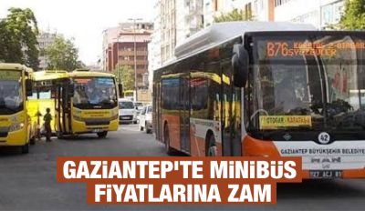 Gaziantep’te Minibüs Fiyatlarına Zam