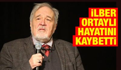 İlber Ortaylı hayatını kaybetti