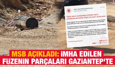 MSB Açıkladı: İmha Edilen Füzenin Parçaları Gaziantep’te