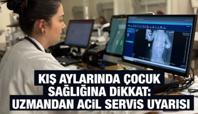 Kış Aylarında Çocuk Sağlığına Dikkat: Uzmandan Acil Servis Uyarısı