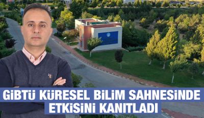 GİBTÜ Küresel Bilim Sahnesinde Etkisini Kanıtladı