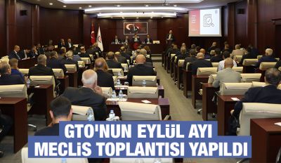 GTO’NUN EYLÜL AYI MECLİS TOPLANTISI YAPILDI