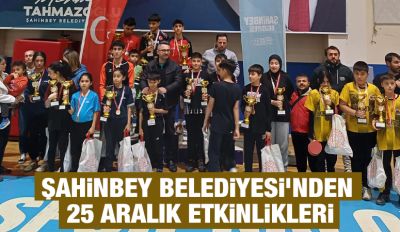 ŞAHİNBEY BELEDİYESİ’NDEN 25 ARALIK ETKİNLİKLERİ