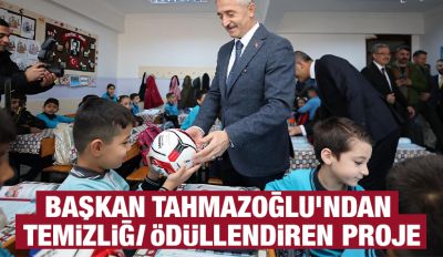 Başkan Tahmazoğlu’ndan Temizliği Ödüllendiren Proje: