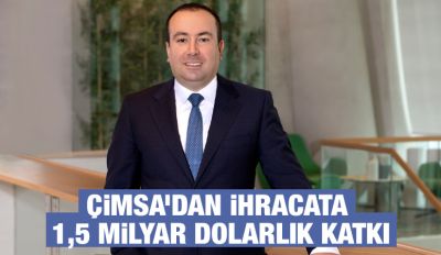 Çimsa’dan İhracata 1,5 Milyar Dolarlık Katkı