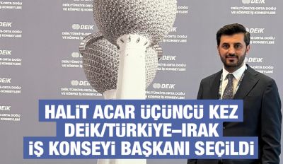 Halit Acar üçüncü kez DEİK/Türkiye–Irak İş Konseyi Başkanı seçildi