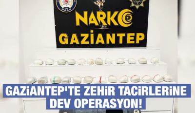 Gaziantep’te zehir tacirlerine dev operasyon! 