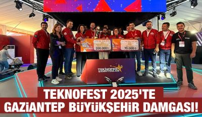 TEKNOFEST 2025’TE GAZİANTEP BÜYÜKŞEHİR DAMGASI!