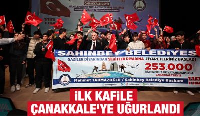 İLK KAFİLE ÇANAKKALE’YE UĞURLANDI