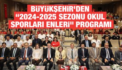 BÜYÜKŞEHİR’DEN “2024-2025 SEZONU OKUL SPORLARI ENLERİ” PROGRAMI