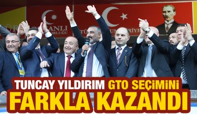 Tuncay Yıldırım GTO Seçimini Farkla Kazandı