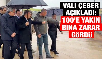 Vali Çeber Açıkladı: 100’e Yakın Bina Zarar Gördü