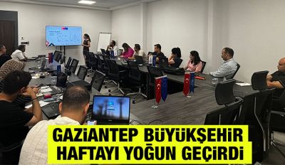 GAZİANTEP BÜYÜKŞEHİR HAFTAYI YOĞUN GEÇİRDİ