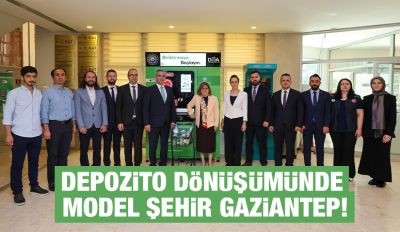 DEPOZİTO DÖNÜŞÜMÜNDE MODEL ŞEHİR GAZİANTEP!