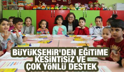 BÜYÜKŞEHİR’DEN EĞİTİME KESİNTİSİZ VE ÇOK YÖNLÜ DESTEK