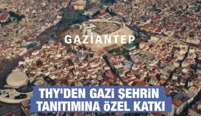 THY’DEN GAZİ ŞEHRİN TANITIMINA ÖZEL KATKI