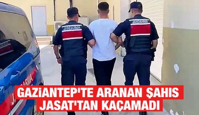 Gaziantep’te aranan şahıs JASAT’tan kaçamadı
