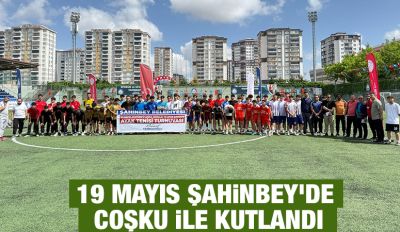 19 MAYIS ŞAHİNBEY’DE COŞKU İLE KUTLANDI
