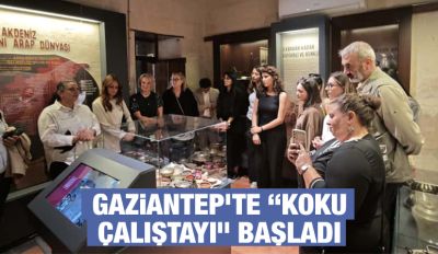 GAZİANTEP’TE “KOKU ÇALIŞTAYI” BAŞLADI