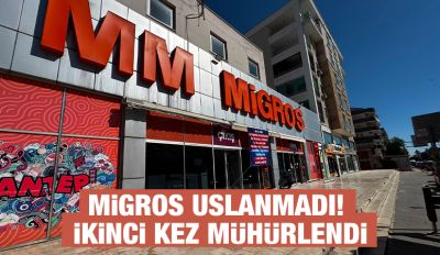 MİGROS USLANMADI! İKİNCİ KEZ MÜHÜRLENDİ