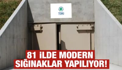 81 ilde modern sığınaklar yapılıyor!