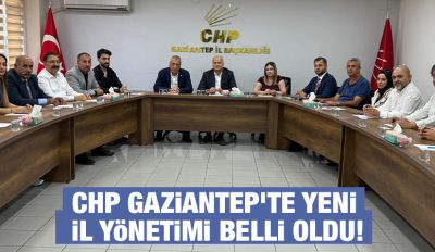 CHP Gaziantep'te yeni İl Yönetimi belli oldu!