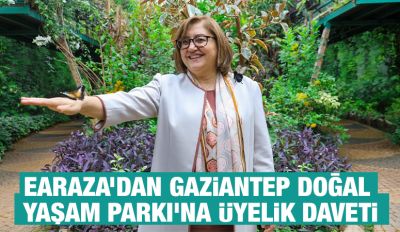 EARAZA’DAN GAZİANTEP DOĞAL YAŞAM PARKI’NA ÜYELİK DAVETİ