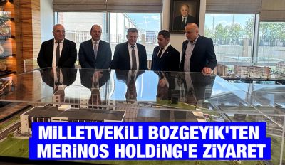 Milletvekili Bozgeyik’ten Merinos Holding’e ziyaret