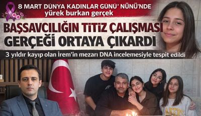 Başsavcı Şahin’in Çalışmasıyla İrem Karaca’nın Cenazesi Bulundu