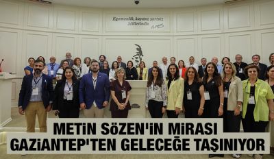 METİN SÖZEN’İN MİRASI GAZİANTEP’TEN GELECEĞE TAŞINIYOR