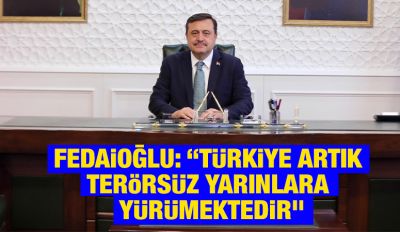 İl Başkanı Fedaioğlu: “Türkiye Artık Terörsüz Yarınlara Yürümektedir”