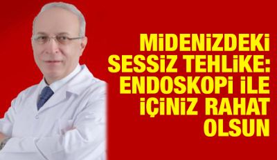 MİDENİZDEKİ SESSİZ TEHLİKE: ENDOSKOPİ İLE İÇİNİZ RAHAT OLSUN