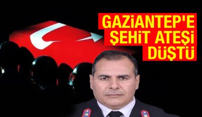 Gaziantep’e şehit ateşi düştü