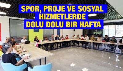 SPOR, PROJE VE SOSYAL HİZMETLERDE DOLU DOLU BİR HAFTA