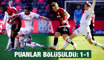 PUANLAR BÖLÜŞÜLDÜ: 1-1