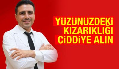 Yüzünüzdeki kızarıklığı ciddiye alın 