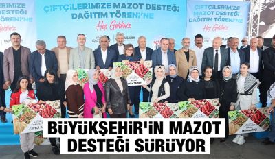 BÜYÜKŞEHİR’İN MAZOT DESTEĞİ SÜRÜYOR