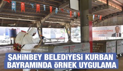 ŞAHİNBEY BELEDİYESİ KURBAN BAYRAMINDA ÖRNEK UYGULAMA