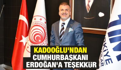 Kadooğlu’ndan Cumhurbaşkanı Erdoğan’a Teşekkür