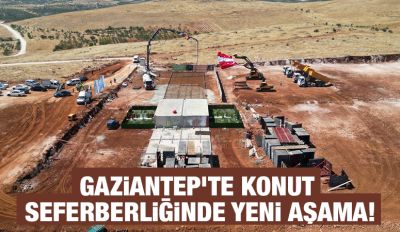 GAZİANTEP’TE KONUT SEFERBERLİĞİNDE YENİ AŞAMA!