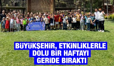 BÜYÜKŞEHİR, ETKİNLİKLERLE DOLU BİR HAFTAYI GERİDE BIRAKTI