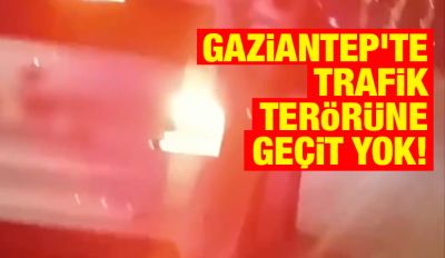 Gaziantep’te Trafik Terörüne Geçit Yok!