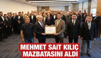 MEHMET SAİT KILIÇ MAZBATASINI ALDI