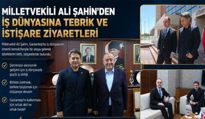 Milletvekili Ali Şahin’den İş Dünyasına Tebrik ve İstişare Ziyaretleri