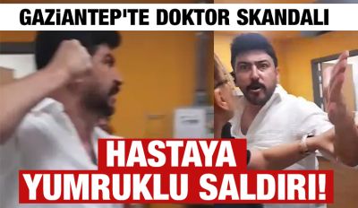 Gaziantep’te Doktor Skandalı: Hastaya Yumruklu Saldırı!